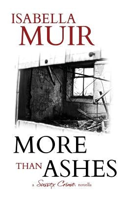 More Than Ashes: A tale of truth and lies by Muir, Isabella