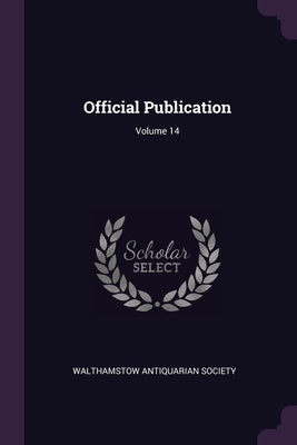 Official Publication; Volume 14 by Walthamstow Antiquarian Society