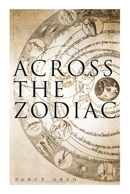 Across the Zodiac: Science Fiction Novel by Greg, Percy