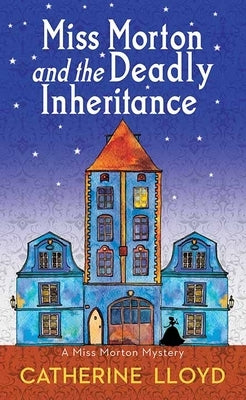 Miss Morton and the Deadly Inheritance: A Miss Morton Mystery by Lloyd, Catherine