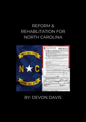 Reform and Rehablitation for North Carolina: Learn to restore your 2A in North Carolina by Davis, Devon