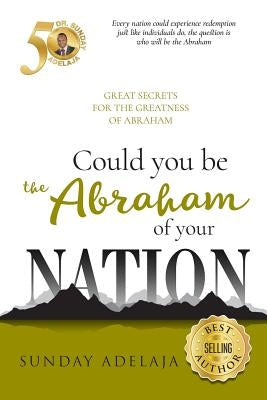 Could you be the Abraham of your nation by Adelaja, Sunday