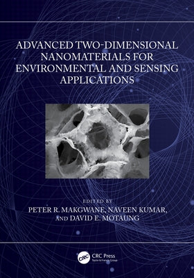 Advanced Two-Dimensional Nanomaterials for Environmental and Sensing Applications by Makgwane, Peter R.