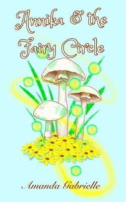 Annika & the Fairy Circle by Gabrielle, Amanda