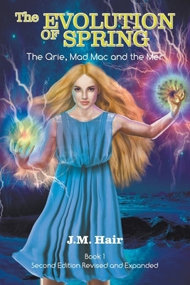 The Evolution Of Spring: The Qrie, Mad Mac and the Mer Book 1 Second Edition Revised and Expanded by Hair, J. M.