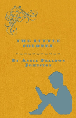The Little Colonel by Johnston, Annie Fellows