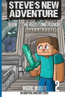 Steve's New Adventure Book 2: The Redstone Manor by Mulle, Mark