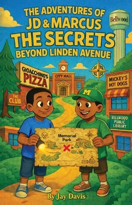 The Adventures of JD & Marcus The Secrets Beyond Linden Avenue by Davis, Jay