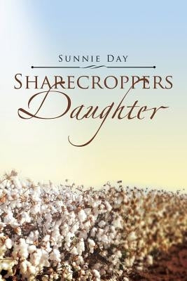 Sharecroppers Daughter by Sunnie Day