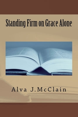 Standing Firm on Grace Alone by Curfman, Ron