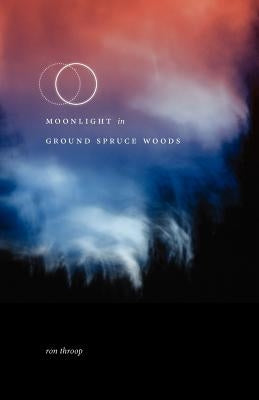 Moonlight in Ground Spruce Woods by Throop, Ron