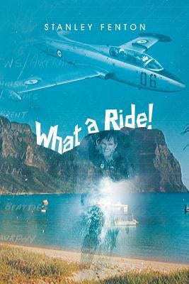 What a Ride! by Fenton, Stanley