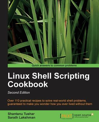 Linux Shell Scripting Cookbook, Second Edition by Tushar, Shantanu