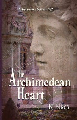 The Archimedean Heart by Sikes, Bj