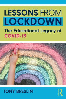 Lessons from Lockdown: The Educational Legacy of COVID-19 by Breslin, Tony