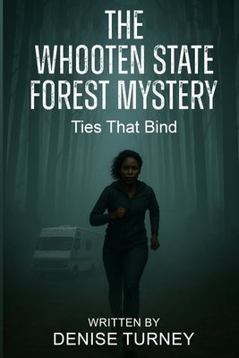 The Whooten State Forest Mystery: Ties That Bind by Turney, Denise