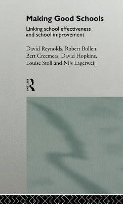 Making Good Schools: Linking School Effectiveness and Improvement by Bollen, Robert