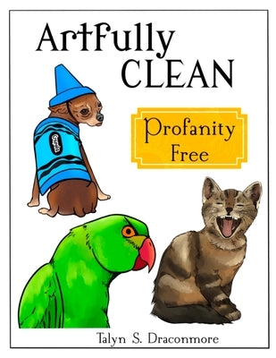 Artfully Clean by Draconmore, Talyn S.