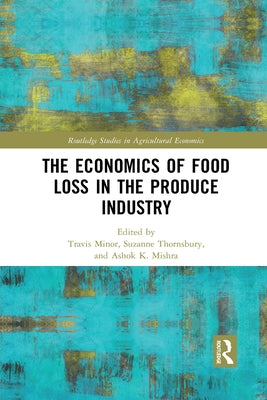 The Economics of Food Loss in the Produce Industry by Minor, Travis