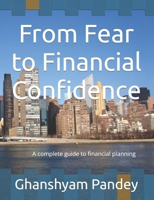 From Fear to Financial Confidence by Pandey, Ghanshyam