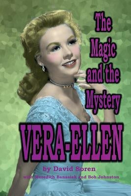 Vera-Ellen: The Magic and the Mystery by Soren, David