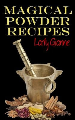 Magical Powder Recipes by Gianne, Lady