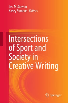 Intersections of Sport and Society in Creative Writing by McGowan, Lee