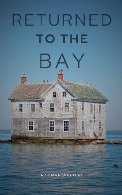 Returned to the Bay by Westley, Hannah