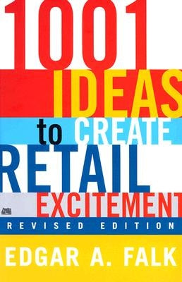1001 Ideas to Create Retail Excitement: (revised & Updated) by Falk, Edgar A.