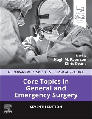 Core Topics in General and Emergency Surgery: A Companion to Specialist Surgical Practice by Paterson, Hugh M.