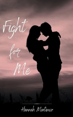 Fight for Me by Martinez, Hannah