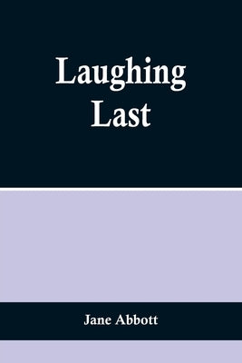 Laughing Last by Abbott, Jane