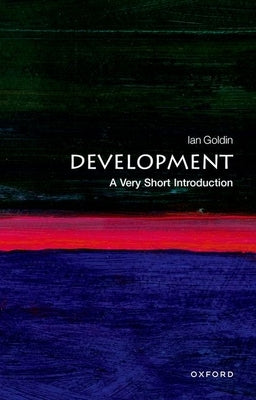 Development: A Very Short Introduction by Goldin, Ian