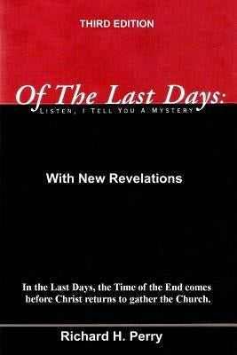 Of The Last Days: Listen, I Tell You A Mystrery: Third Edition by Perry, Richard H.