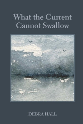 What the Current Cannot Swallow by Simmerling, Mary