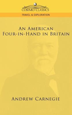 An American Four-In-Hand in Britain by Carnegie, Andrew