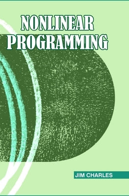 Nonlinear Programming by Charles, Jim