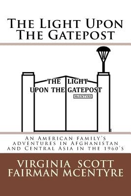 The Light Upon The Gatepost by Fairman McEntyre, Virginia Scott