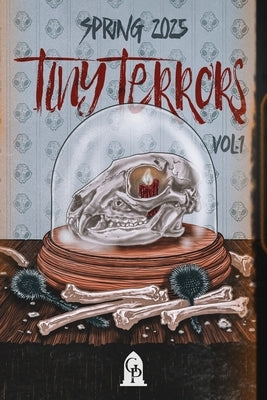 Tiny Terrors: Spring 2025 by Graveside Press