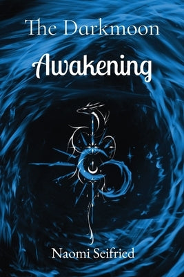 The Darkmoon: Awakening by Seifried, Naomi K.