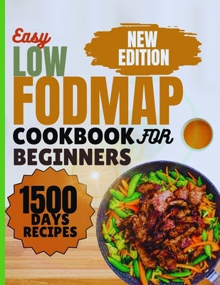 Low-FODMAP Cookbook for Beginners: Easy Delicious IBS Recipes for Healthy living, Including Full Color Images, 18-Days Basic Meal Plan, Health Benefit by K. Jeremy, McCaffrey