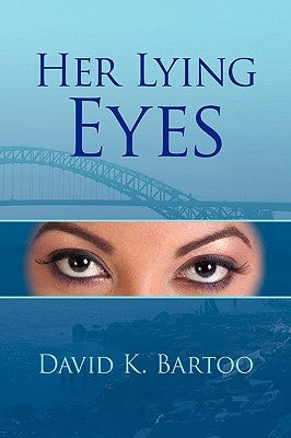 Her Lying Eyes by Bartoo, David K.