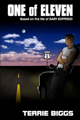 One of Eleven: Based on the life of Gary Kopperud by Biggs, Terrie F.