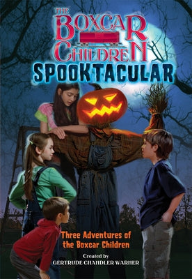 The Boxcar Children Spooktacular Special: The Mystery of the Haunted Boxcar/The Pumpkin Head Mystery/The Zombie Project by Warner, Gertrude Chandler