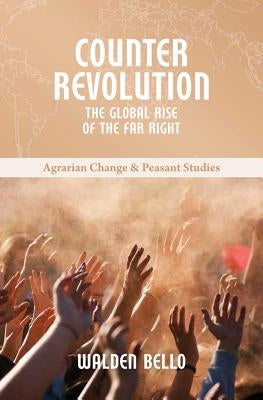 Counterrevolution: The Global Rise of the Far Right by Bello, Walden