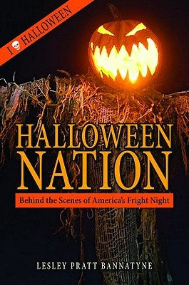 Halloween Nation: Behind the Scenes of America's Fright Night by Bannatyne, Lesley