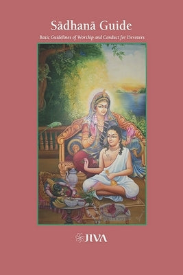 Sādhanā Guide: Basic Guidelines of Worship and Conduct for Devotees by Das Babaji, Satyanarayana