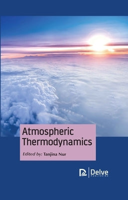 Atmospheric Thermodynamics by Nur, Tanjina