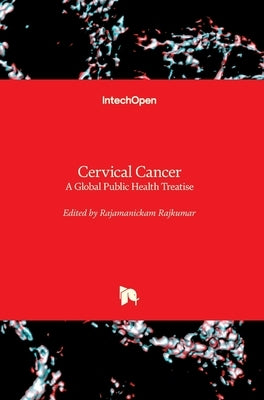 Cervical Cancer: A Global Public Health Treatise by Rajkumar, Rajamanickam