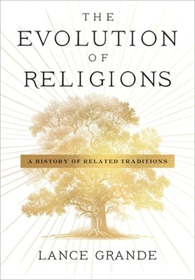 The Evolution of Religions: A History of Related Traditions by 